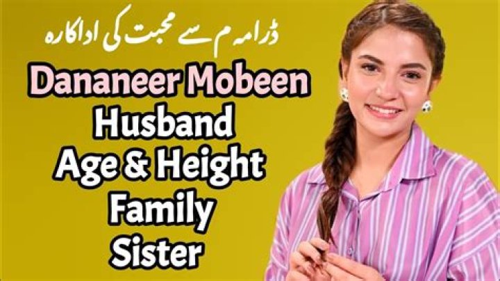 Dananeer Mobeen's Height, Weight, Age, Family, And Biography